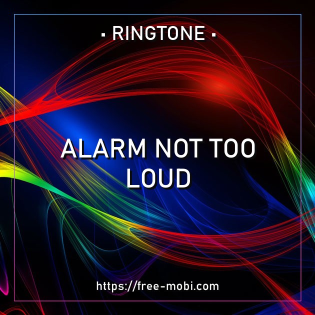 Alarm not too loud