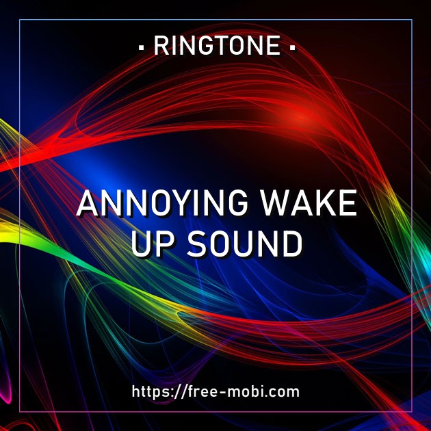 Annoying wake up sound