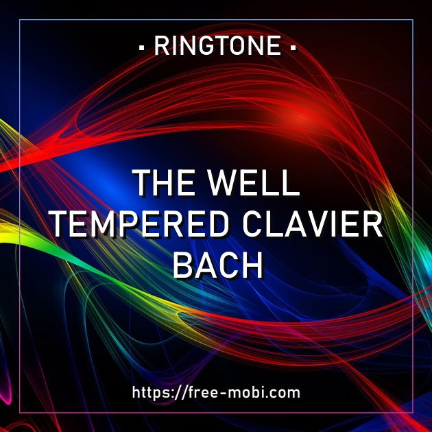 The Well Tempered Clavier - Bach