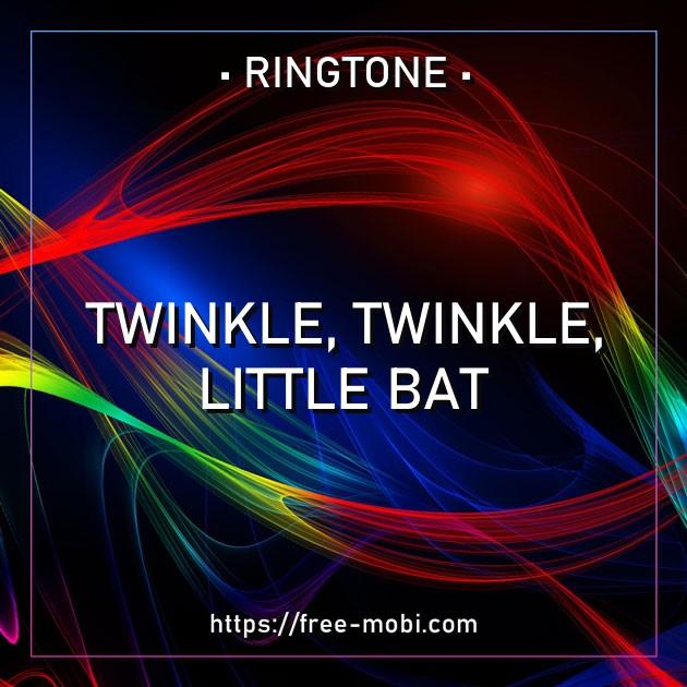 Twinkle, Twinkle, Little Bat